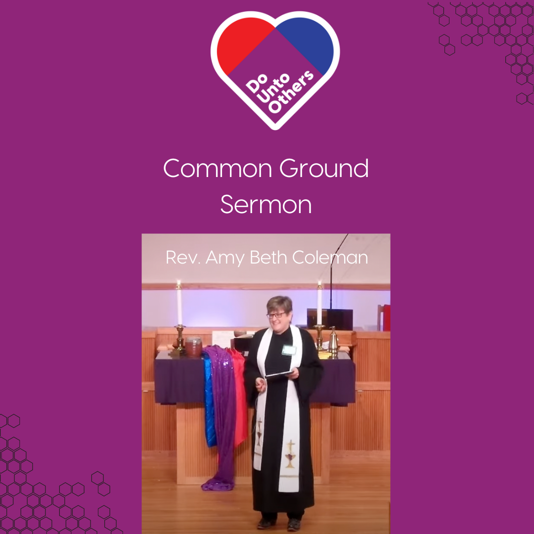 Do Onto Others: Common Ground Sermon | Rev. Amy Beth Coleman