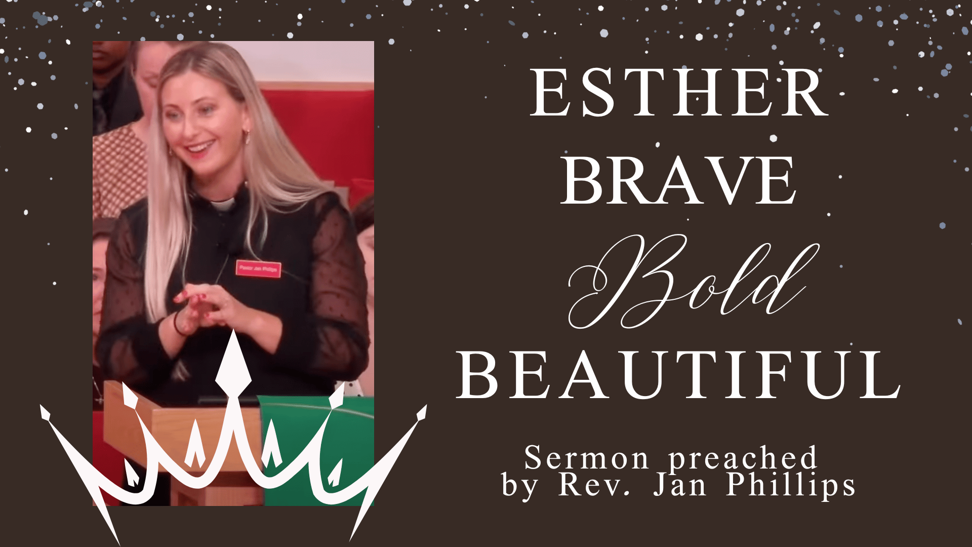 Esther: Brave, Bold, and Beautiful Sermon | Rev. Jan Phillips