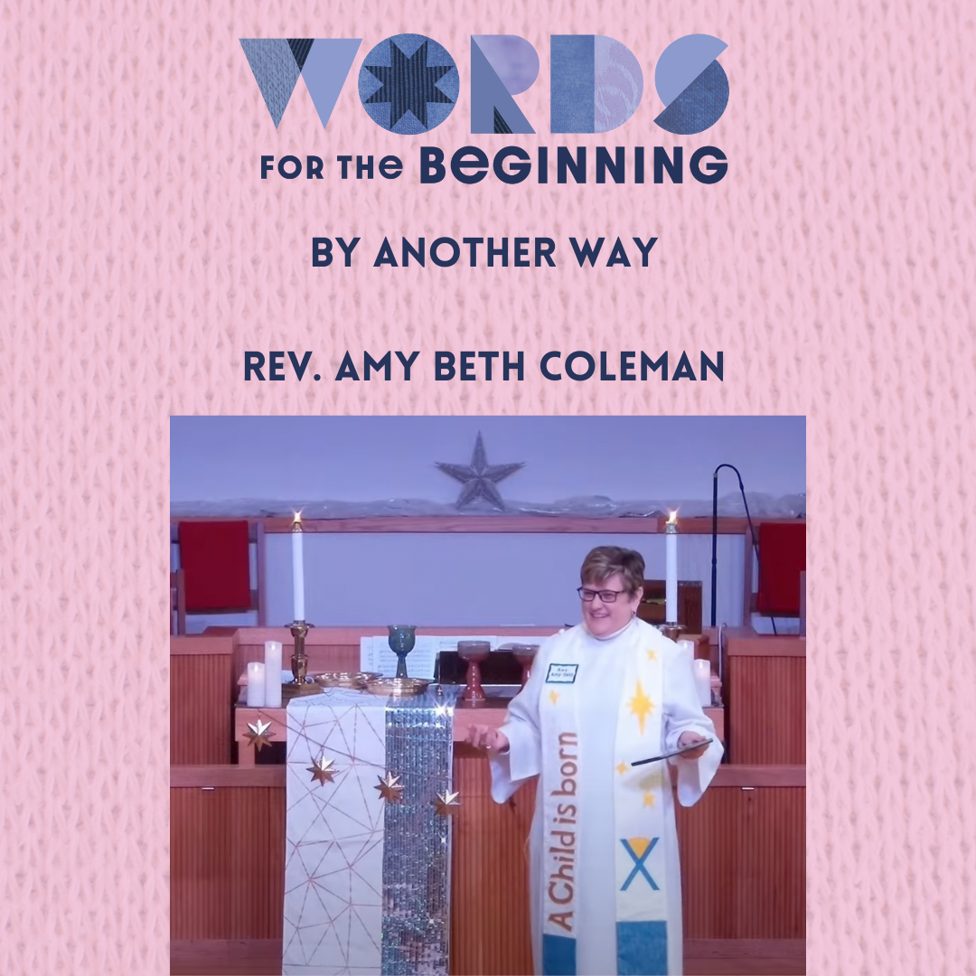 By Another Way Sermon | Words for the Beginning | Rev. Amy Beth Coleman