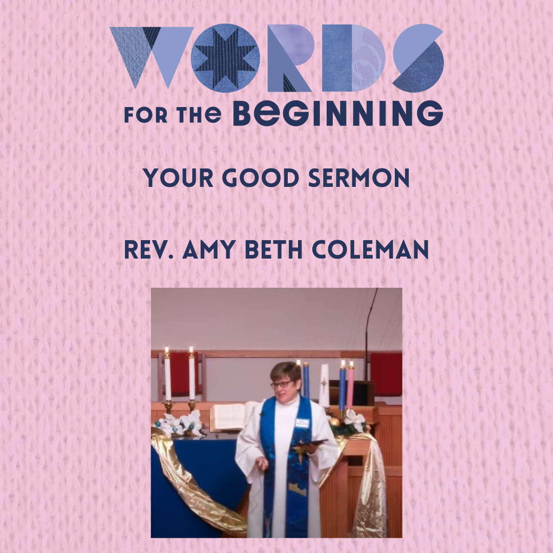 Your Good Sermon | Words for the Beginning | Rev. Amy Beth Coleman