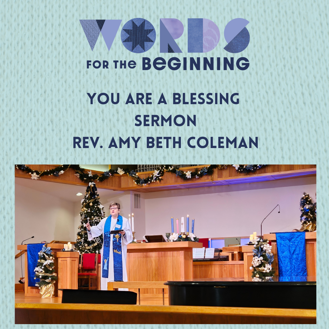 Words for the Beginning | You are a Blessing Sermon | Rev. Amy Beth Coleman