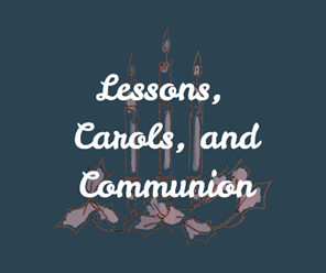 Lessons, Carols, and Communion | Rev. Jan Phillips